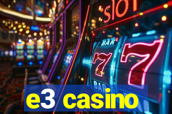 e3 casino